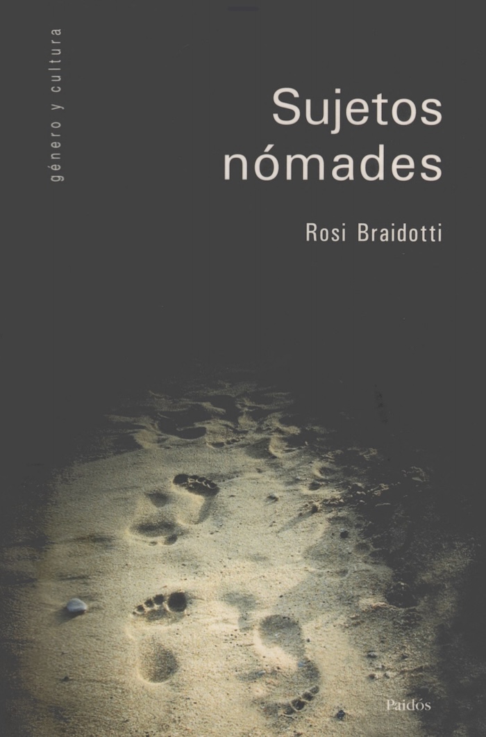 Sujetos nómades. Corporización y diferencia sexual en la teoría feminista contemporánea