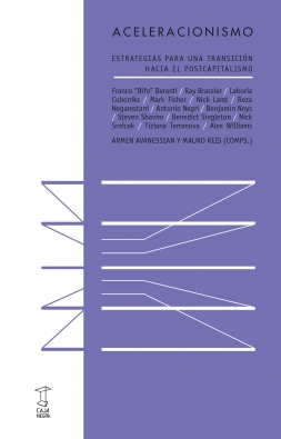 Aceleracionismo: Estrategias para una transición hacia el poscapitalismo