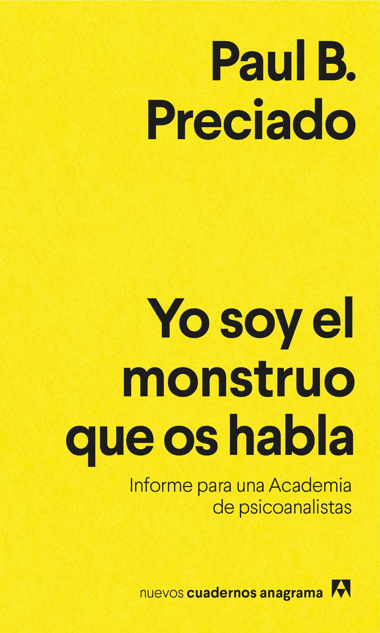 Yo soy el monstruo que os habla: Informe para una academia de psicoanalistas