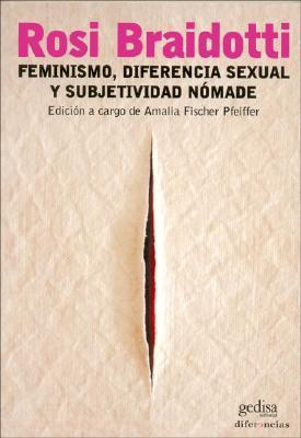 Feminismo, diferencia sexual y subjetividad nómade: Edición a cargo de Amalia Fischer Pfeiffer